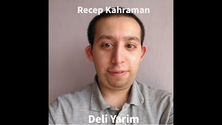 Recep Kahraman - Deli Yarim (Sol Yanım)