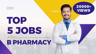 Top 5 Jobs After B Pharmacy | Scope After B Pharma | Best Career Option After B Pharm