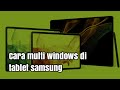 Cara multi windows di tablet samsung