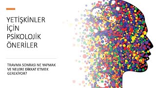 Travma sonrası yetişkinlere psikolojik öneriler - 1