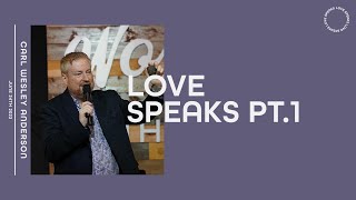 Love Speaks Pt.1 || Carl Wesley Anderson