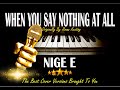 When You Say Nothing At All - Cover by Nige E