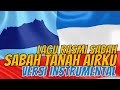 SABAH TANAH AIRKU | VERSI INSTRUMENTAL | Lagu Rasmi SABAH