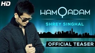 Hamqadam Shrey Singhal - New Hindi Song 2014 - Full Video Live Now - Link in Description