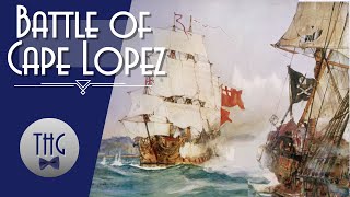 The Battle of Cape Lopez: End of the Golden Age of Piracy.