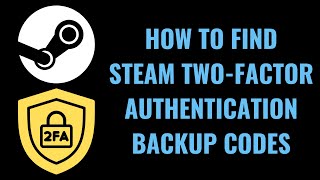 How to Find Steam Two-Factor Authentication Backup Codes