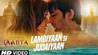 Latest Hindi Arijit Singh Lambiyaan Si Judaiyaan Full Video Song Raabta Sushant Rajput HD