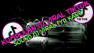 KUMPULAN DJ VIRAL TIKTOK YANG ENAK DI DENGAR | DJ CAMPURAN FYP VIRAL FULL BASS🎵🎵