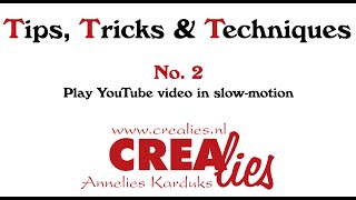 Crealies TTT no. 2: YouTube vertraagd afspelen / Play YouTube video in slow-motion.