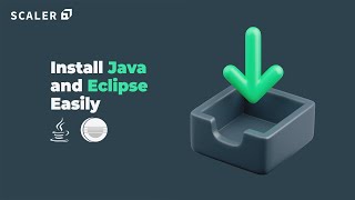 Java and Eclipse Installation Made Easy | JDK and IDE Installation Step by Step | Scaler