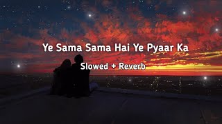 Ye Sama Sama Hai Ye Pyaar Ka | (Slowed + Reverb) | | Hearted Music