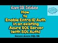 How to Enable Entra ID Authentication in an Existing Azure SQL Server (with SQL auth) | Entra Login