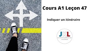 JKL - Cours A1 Leçon 47 - Indiquer un itinéraire