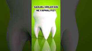 sağlıklı dişler için ne yapmalıyız? #faydalibilgiler #ilginçbilgiler