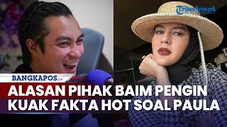 Alasan Pihak Baim Wong Hadirkan Saksi Ahli, Klaim Pengin Menguak Fakta Hot soal Paula Verhoeven