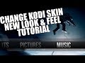 KODI 17 HOW TO CHANGE SKIN EASY TUTORIAL (Change Look & Feel Of KODI 17)