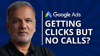Is Google Ads Getting You Clicks, But No Calls / Conversions / Leads / Sales?
