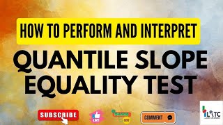 How to Perform and Interpret Quantile Slope Equality Test | Part Three | Post Estimation Test