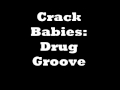 crack babies drug groove