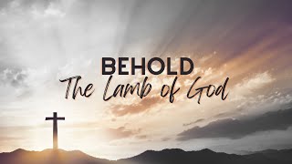 Annual Reunion 2024 - Saturday  P.M- Title: Behold the Lamb of God