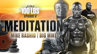 Losing 100 Lbs | Meditation | Mike Rashid & Big Mike | Ep 8