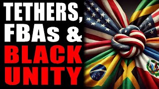 Tethers, FBAs and Black Unity