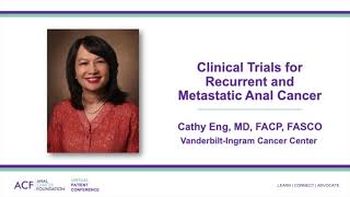 Clinical Trials for Recurrent and Metastatic Anal Cancer with Cathy Eng, MD, FACP, FASCO