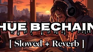 Hue Bechain - Slowed X Reverb || Romantic Song || Lofi Version 💘💌
