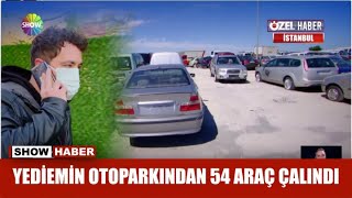 Yediemin otoparkından 54 araç çalındı