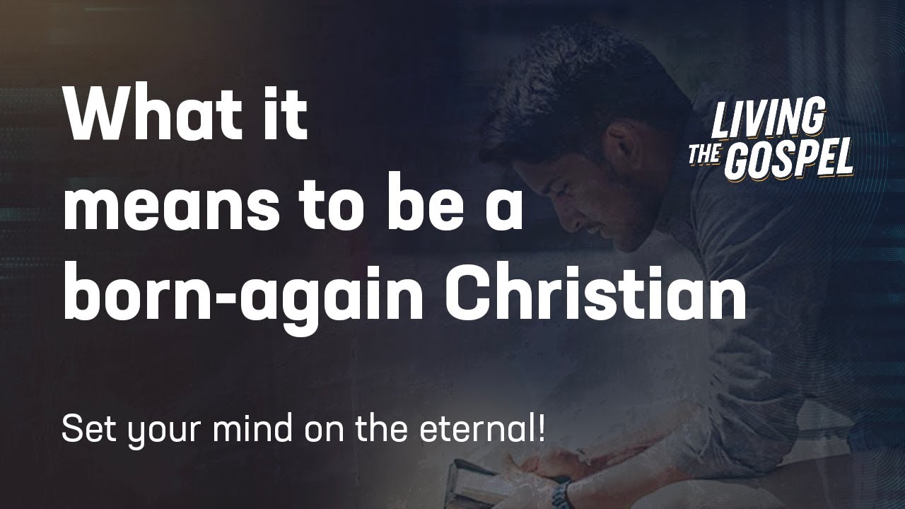 What It Means To Be A Born-again Christian // Living The Gospel Podcast ...