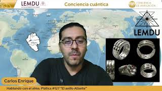 Hablando con el alma. Plática #127 “El anillo Atlante”