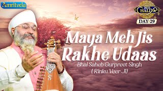 MAYA MEH JIS RAKHE UDAAS-BHAI GURPREET SINGH RINKU VEERJI-CHALIYA DAY28-16thNOV 2023 AMRITVELA TRUST