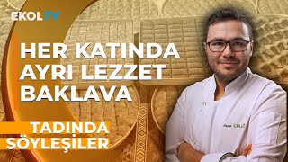 Her Katında Ayrı Bir Lezzet Olan Baklavanın Sırrı Ne? | Murat Güllü | Tadında Söyleşiler