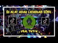 DJ ALAY ANAK LAYANGAN REMIX ADEM BANGET VIRAL TIKTOK 2023