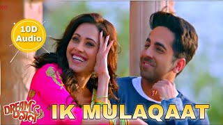 Ik Mulaqaat | 10D Songs | 8D Audio | Dream Girl | bass boosted |10d Songs Hindi