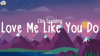 Ellie Goulding - Love Me Like You Do (Lyrics) - Girls Like You, Heat Waves, A Thousand Years...(Mix