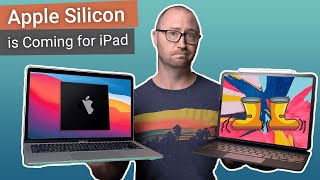 Apple Silicon is Coming for iPad | Will Apple Silicon MacBooks Make the iPad Obsolete?