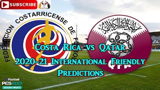 Costa Rica vs Qatar | International Friendly 2020-21 | Predictions eFootball PES2021