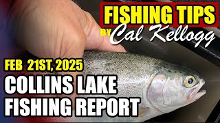 Collins Lake Report - February 21st - Cal Kellogg's Fishing Tips