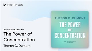 The Power of Concentration by Theron Q. Dumont · Audiobook preview