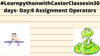 #LearnpythonwithCastorClassesin30days- Day:6 Assignment Operators