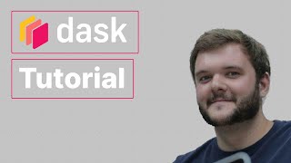 Dask Tutorial: In-Depth Tutorial from Dask Community Leader Jacob Tomlinson