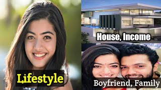 Rashmika mandanna Lifestyle, Biography,  Boyfriend,  Family,  sister,  Income,  House,  Awards