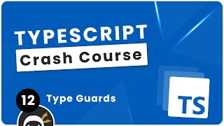 TypeScript Crash Course #12 - Type Guards