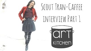 Scout Tran Caffee Art Kitchen Interview Part One