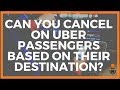 Can You Cancel on Uber Passengers Based on Their Destination?