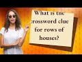 What is the crossword clue for rows of houses?