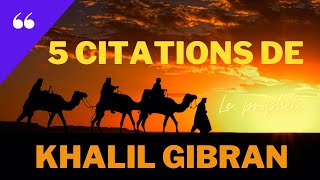 Top 5 des citations de Khalil Gibran dans le livre "Le prophete"