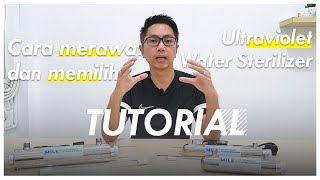 Tutorial Cara Perawatan Ultraviolet Water Sterilizer