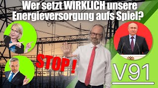 V91 Wer setzt WIRKLICH unsere Energieversorgung aufs Spiel?